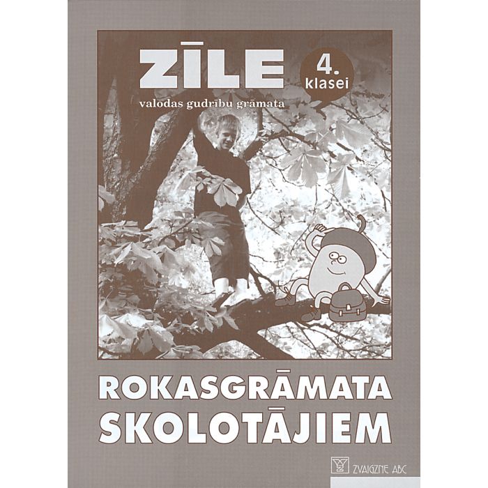 Zīle. Latviešu valoda 4. klasei. Valodas gudrības grāmata. Rokasgrāmata skolotājiem