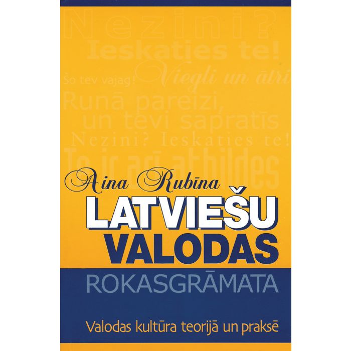 Latviešu valodas rokasgrāmata. Valodas kultūra teorijā un praksē