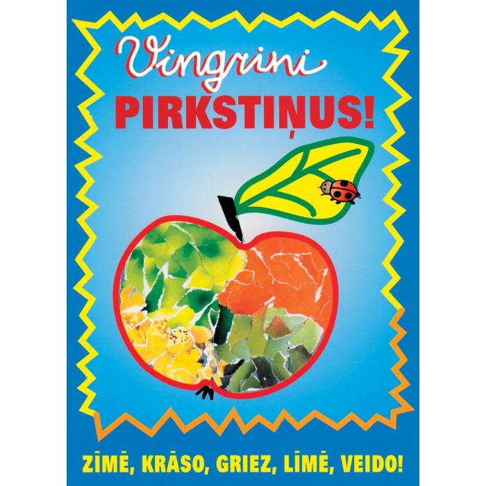 Vingrini pirkstiņus! Zīmē, krāso, griez, līmē, veido!