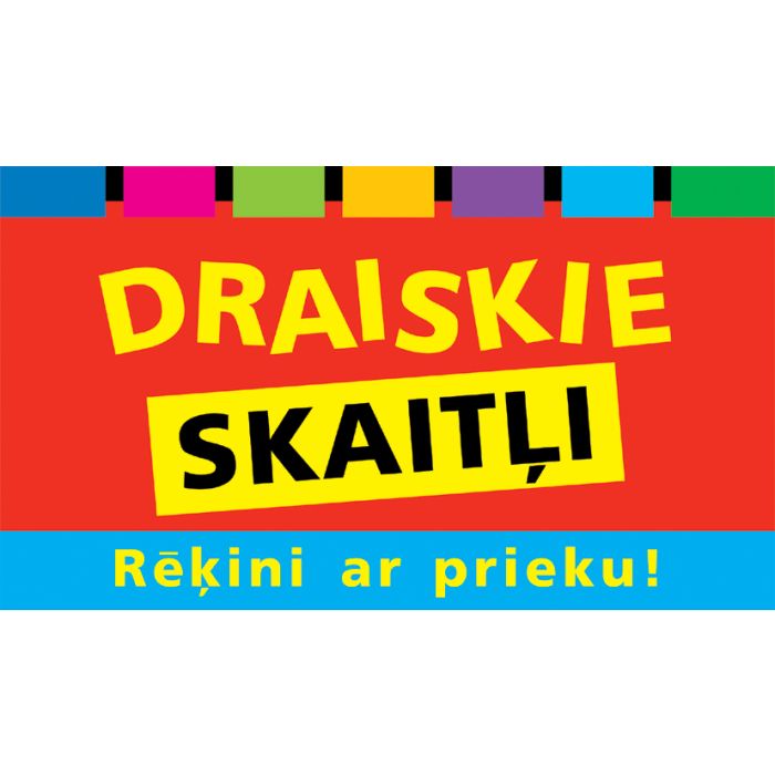 Draiskie skaitļi. Rēķini ar prieku!