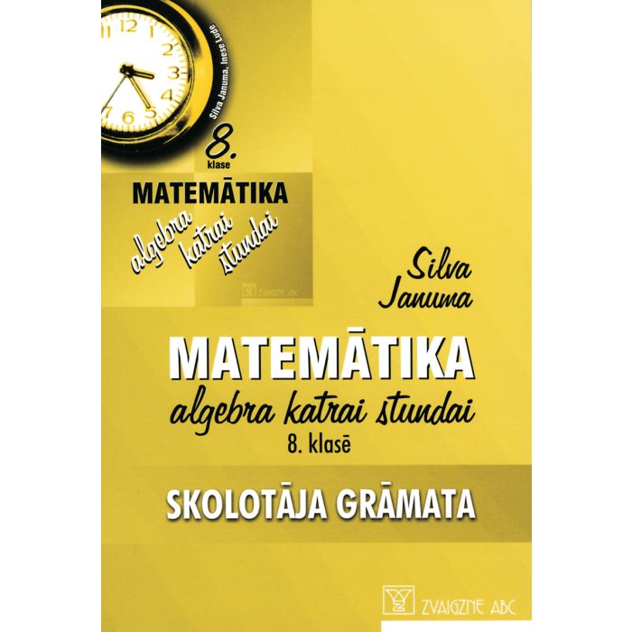 Matemātika. Algebra katrai stundai. 8. klase. Skolotāja grāmata