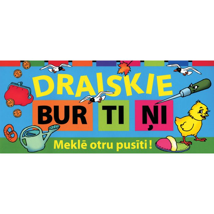 Draiskie burtiņi. Meklē otru pusīti!