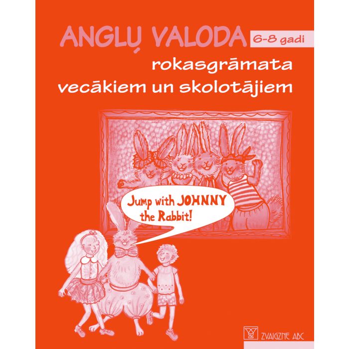 Jump with Johnny the Rabbit! Angļu valoda 6-8 gadi. Rokasgrāmata vecākiem un skolotājiem