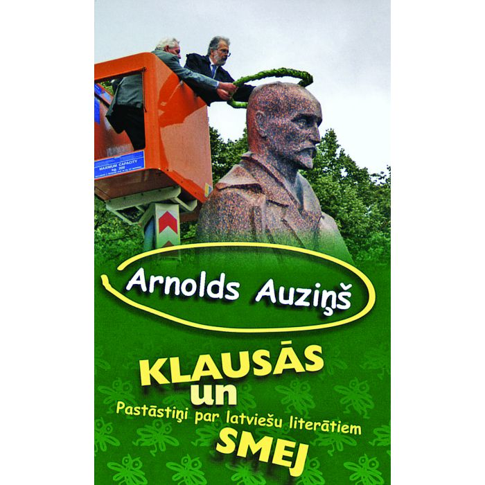 Arnolds Auziņš klausās un smej. Pastāstiņi par latviešu literātiem