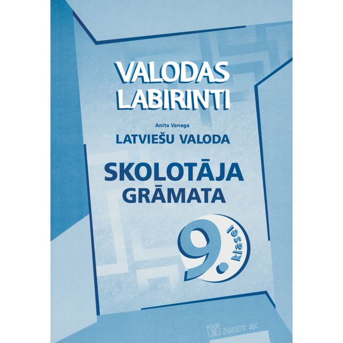 Valodas labirinti. Latviešu valoda 9. klasei. Skolotāja grāmata