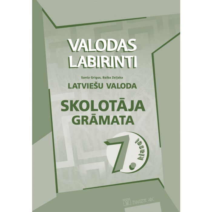 Valodas labirinti. Latviešu valoda 7. klasei. Skolotāja grāmata