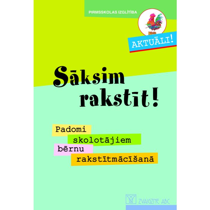 Sāksim rakstīt! Padomi skolotājiem bērnu rakstītmācīšanā