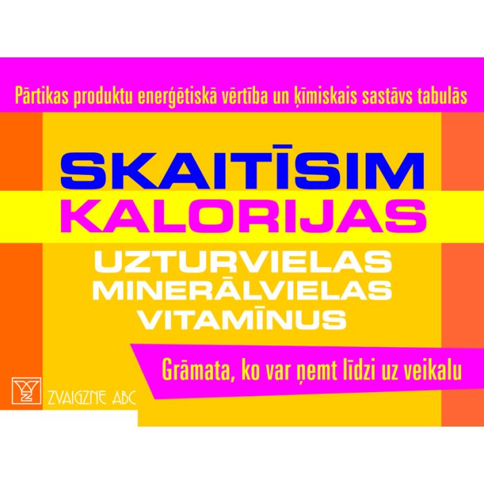 Skaitīsim kalorijas, uzturvielas, minerālvielas, vitamīnus