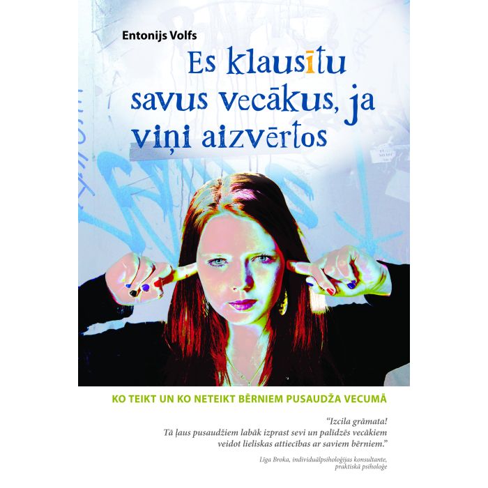 Es klausītu savus vecākus, ja viņi aizvērtos