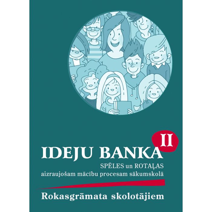 Ideju banka 2. Spēles un rotaļas aizraujošam mācību procesam sākumskolā