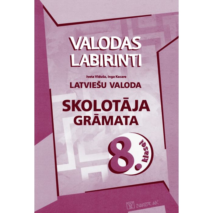 Valodas labirinti. Latviešu valoda 8. klasei. Skolotāja grāmata