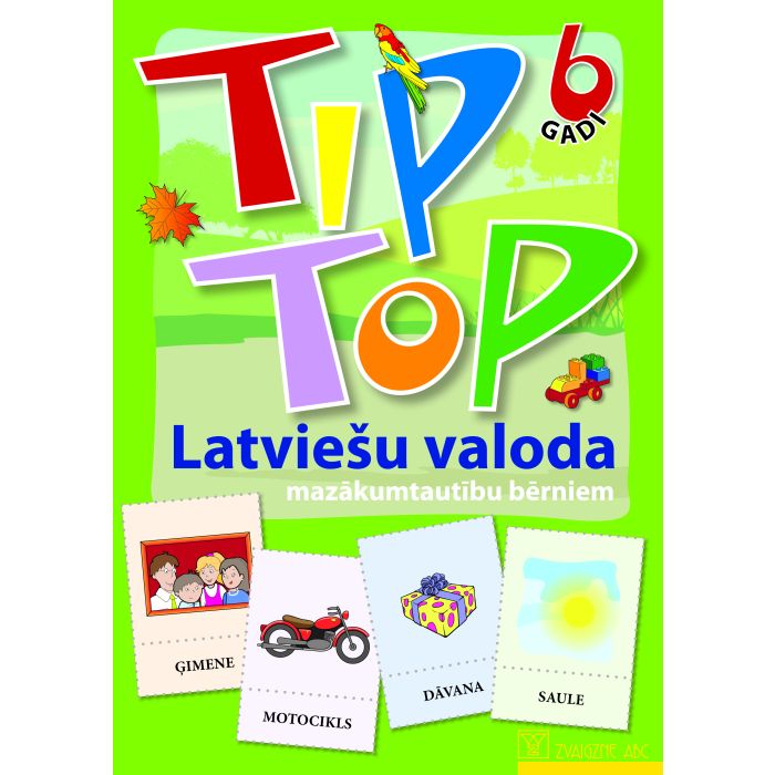 Tip top. 6 gadi. Latviešu valoda mazākumtautību bērniem ( darba kartes)