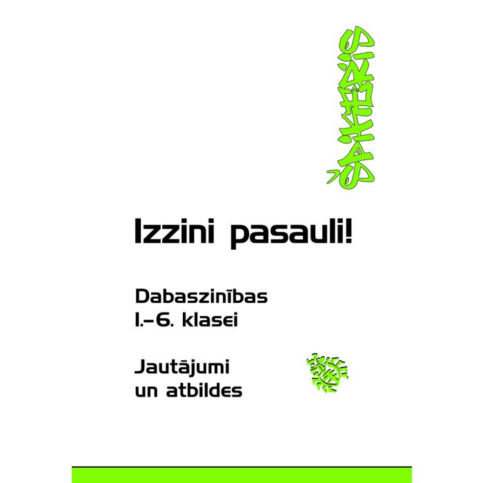 Izzini pasauli! Dabaszinības 1.-6. klasei. Jautājumi un atbildes