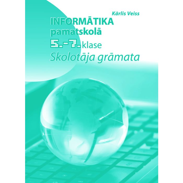 Informātika pamatskolā. 5.-7. klase. Skolotāja grāmata