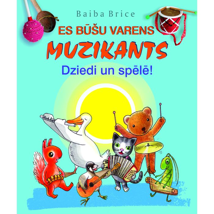 Es būšu varens muzikants. Dziedi un spēlē!