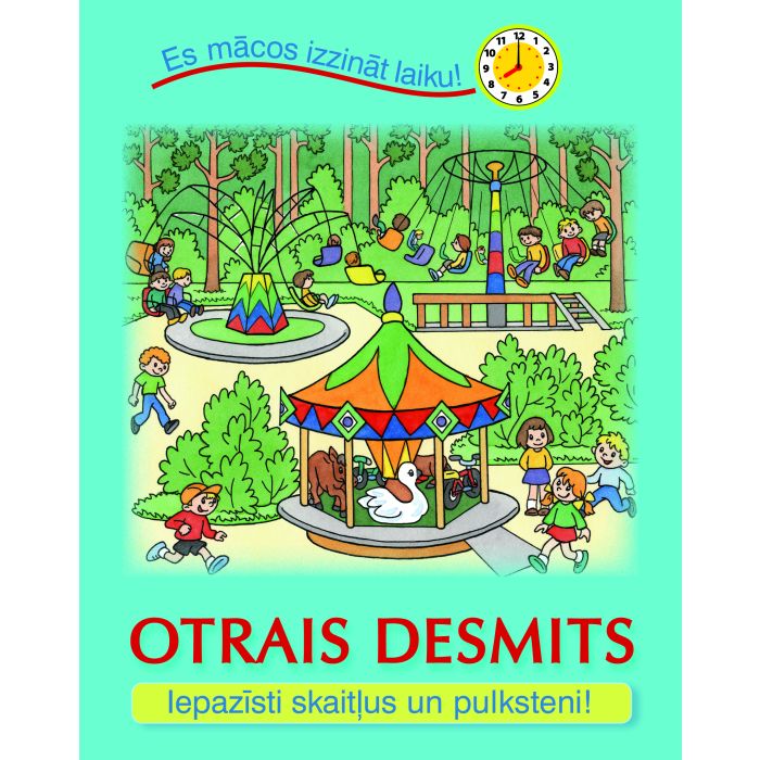 Otrais desmits. Iepazīsti skaitļus un pulksteni!