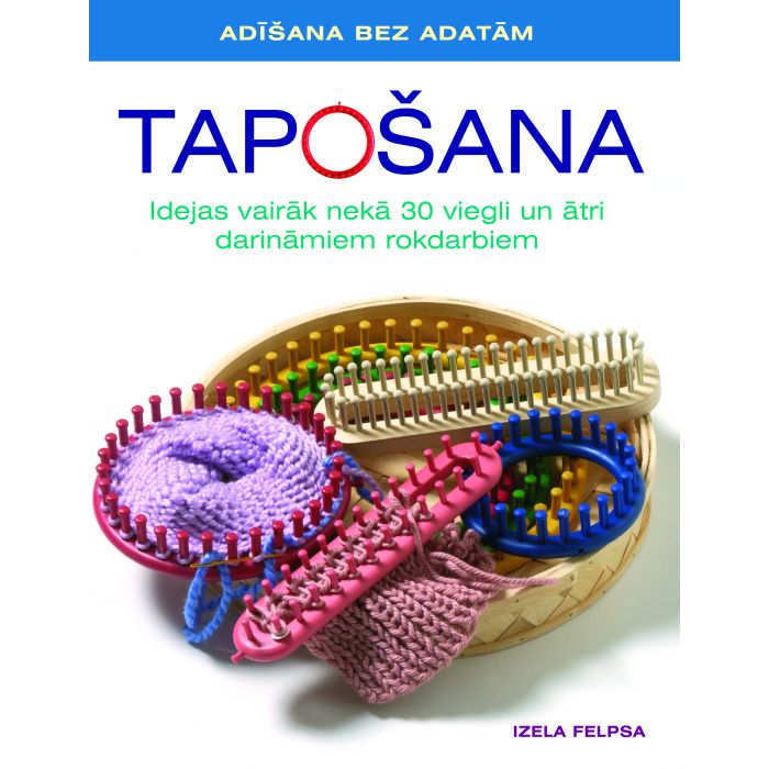 Tapošana. Adīšana bez adatām