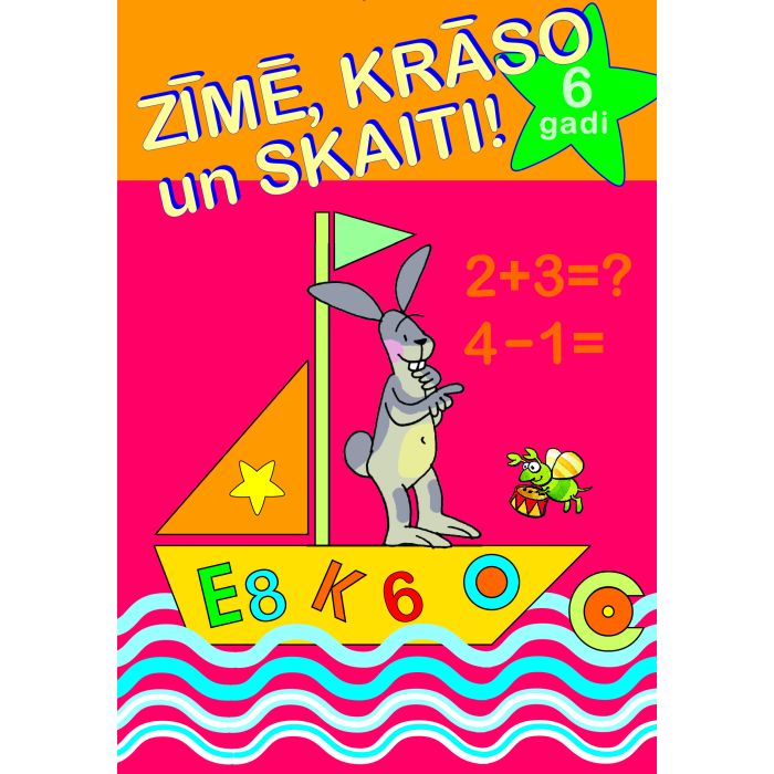 Zīmē, krāso un skaiti! 6 gadi