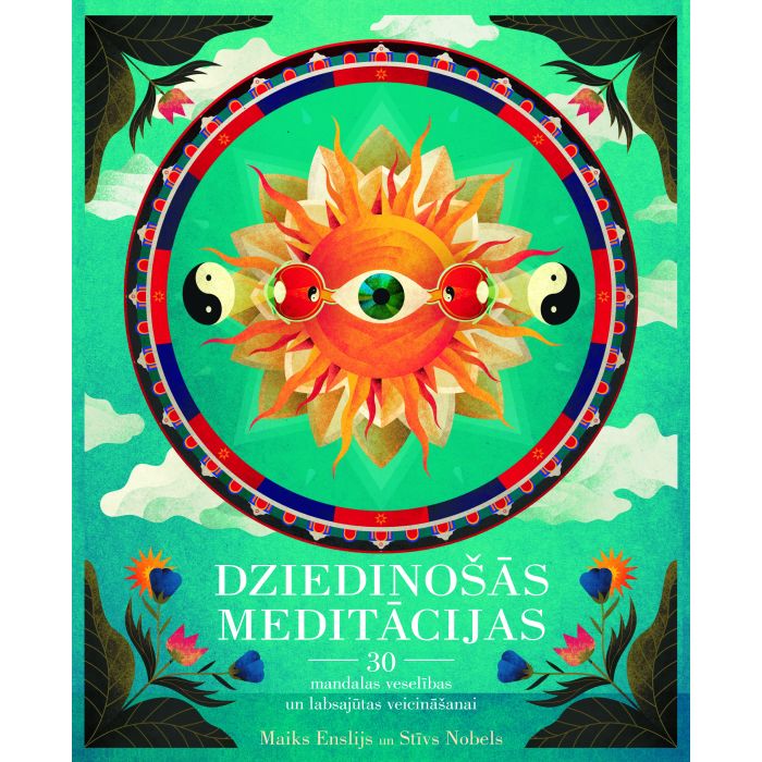 Dziedinošās meditācijas. 30 mandalas veselības un labsajūtas veicināšanai