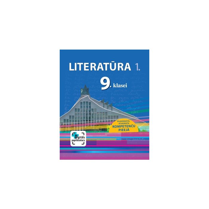 Literatūra 9. klasei. Mācību grāmata, 1. daļa. Kompetenču pieeja + papildsaturs