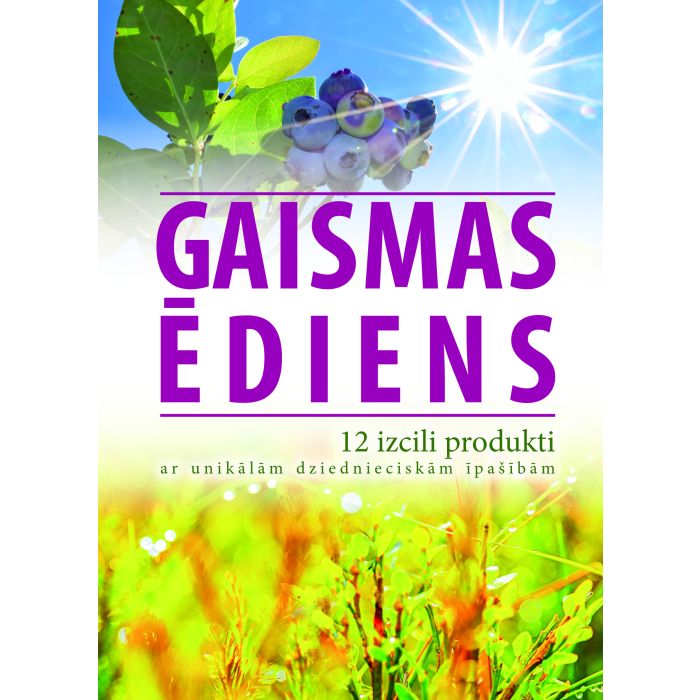 Gaismas ēdiens. 12 izcili produkti ar unikālām dziednieciskām īpašībām