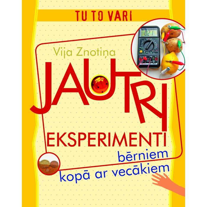 Tu to vari. Jautri eksperimenti bērniem kopā ar vecākiem