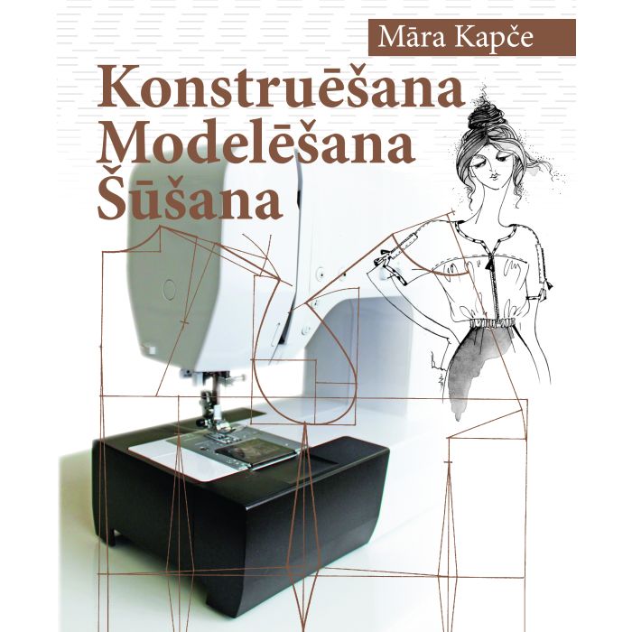 Konstruēšana. Modelēšana. Šūšana