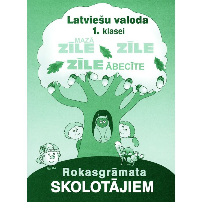 Zīle. Mazā Zīle. Zīle Ābecīte. Latviešu valoda 1. klasei. Rokasgrāmata skolotājiem