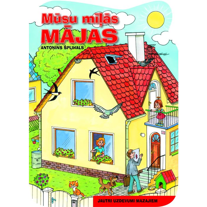 Mūsu mīļās mājas. Jautri uzdevumi mazajiem