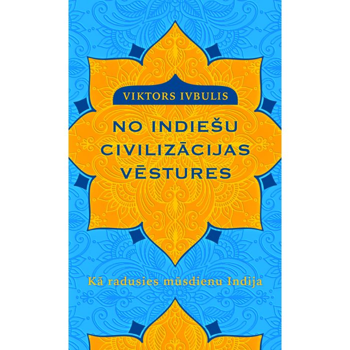 No indiešu civilizācijas vēstures. Kā radusies mūsdienu Indija