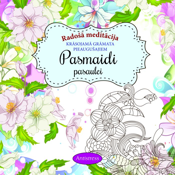 Pasmaidi pasaulei. Radošā meditācija