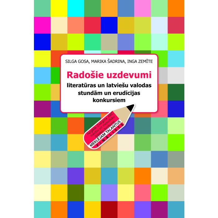 Radošie uzdevumi literatūras un latviešu valodas stundām un erudīcijas konkursiem