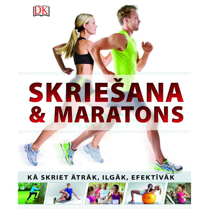 Skriešana & maratons. Kā skriet ātrāk, ilgāk, efektīvāk