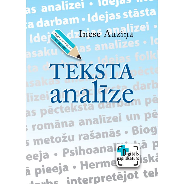 Teksta analīze. Materiāli skolotājam un skolēnam. Digitālais papildsaturs