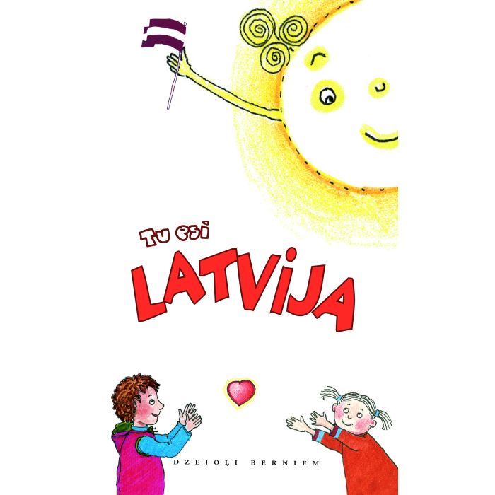 Tu esi Latvija. Dzejoļi bērniem