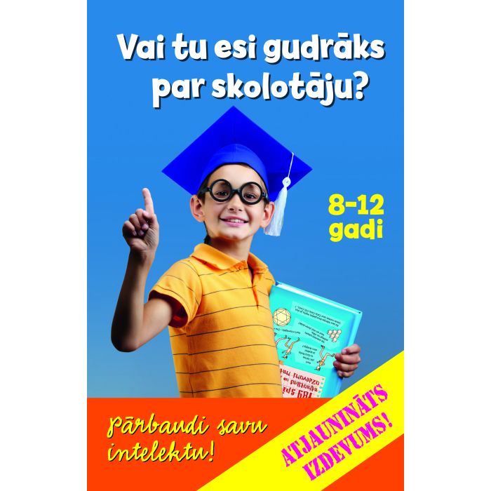 Vai tu esi gudrāks par skolotāju? 8-12 gadi