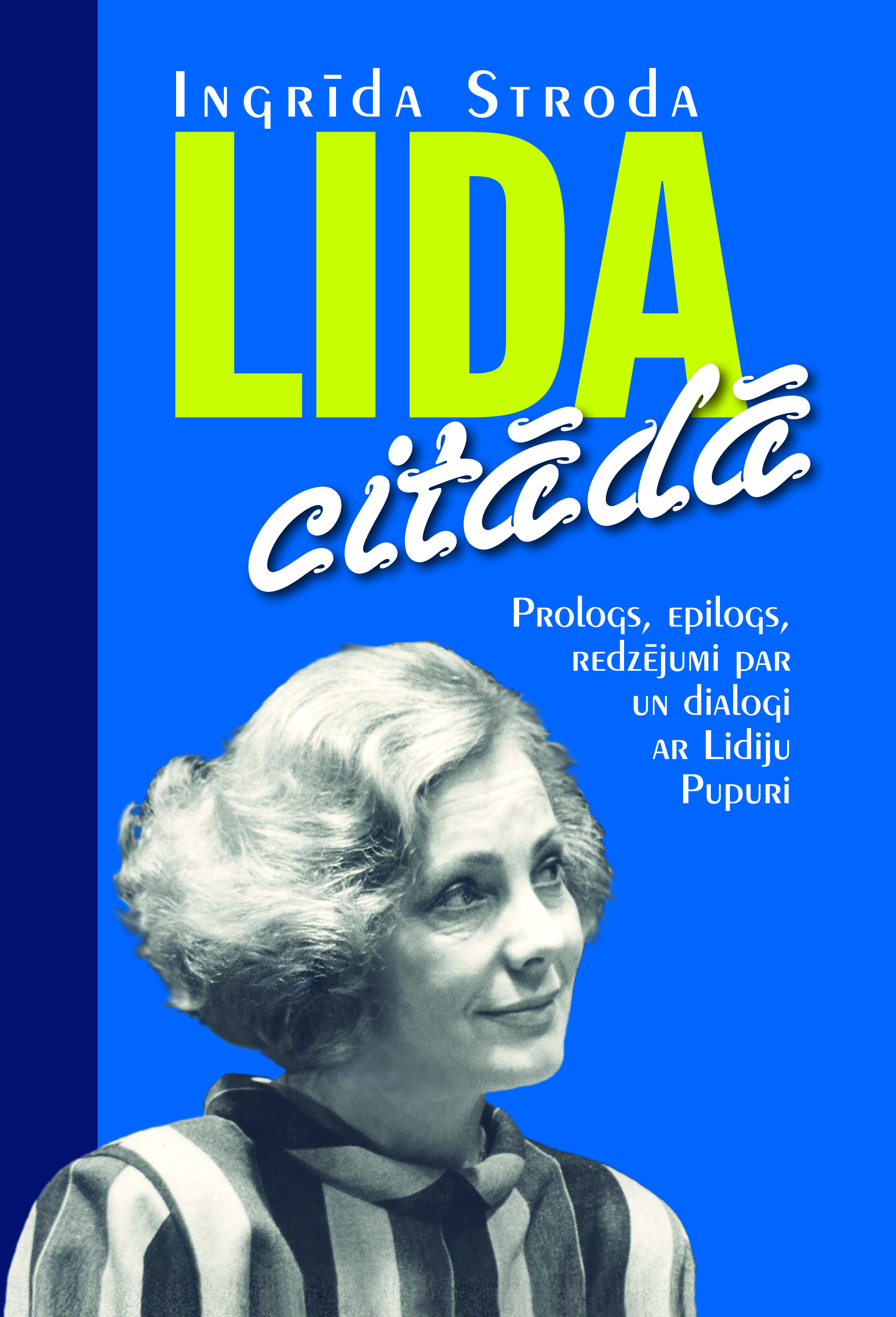 Ingrīdas Strodas grāmatas "Lida. Citādā" atvēršanas svētki notiks ceturtdien, 31. martā