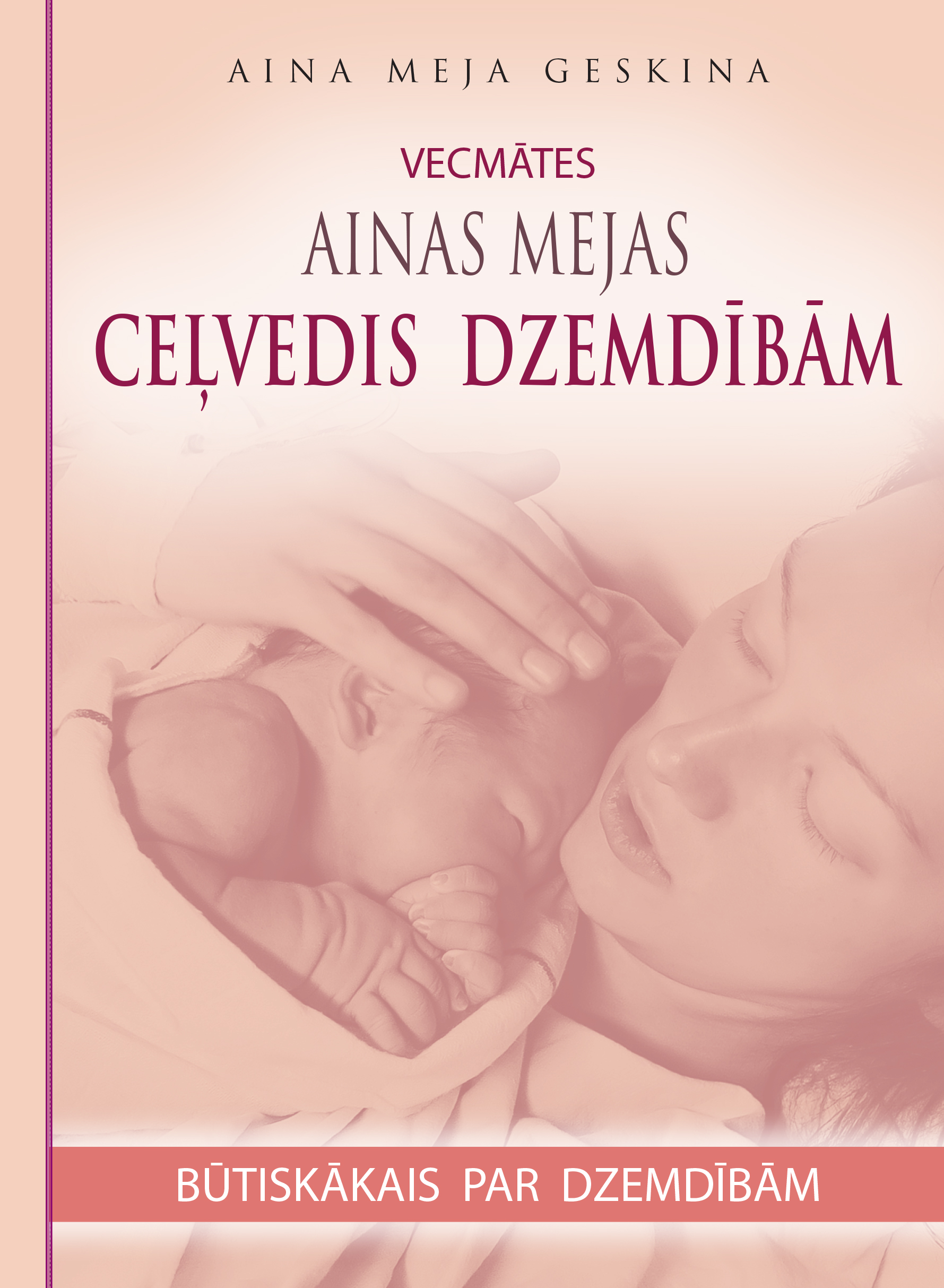 Vecmātes Ainas Mejas ceļvedis dzemdībām